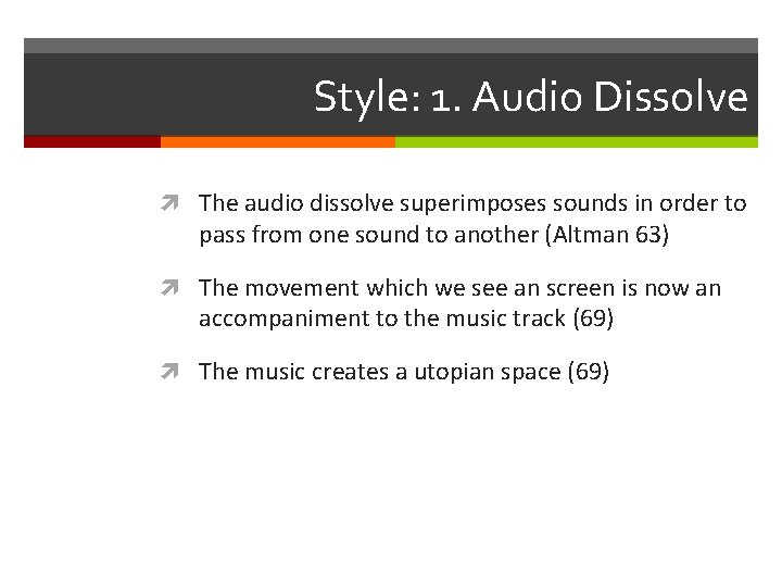 Style: 1. Audio Dissolve The audio dissolve superimposes sounds in order to pass from