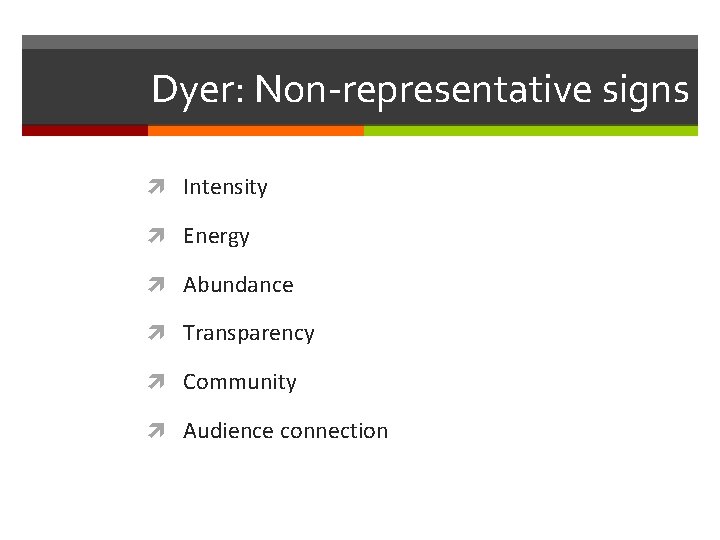Dyer: Non-representative signs Intensity Energy Abundance Transparency Community Audience connection 