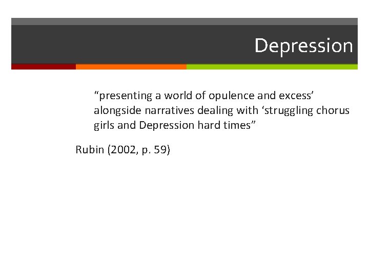 Depression “presenting a world of opulence and excess’ alongside narratives dealing with ‘struggling chorus