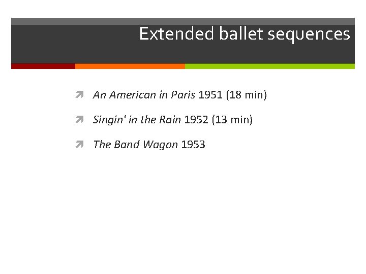 Extended ballet sequences An American in Paris 1951 (18 min) Singin' in the Rain
