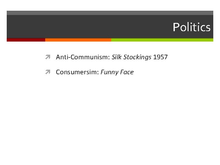 Politics Anti-Communism: Silk Stockings 1957 Consumersim: Funny Face 