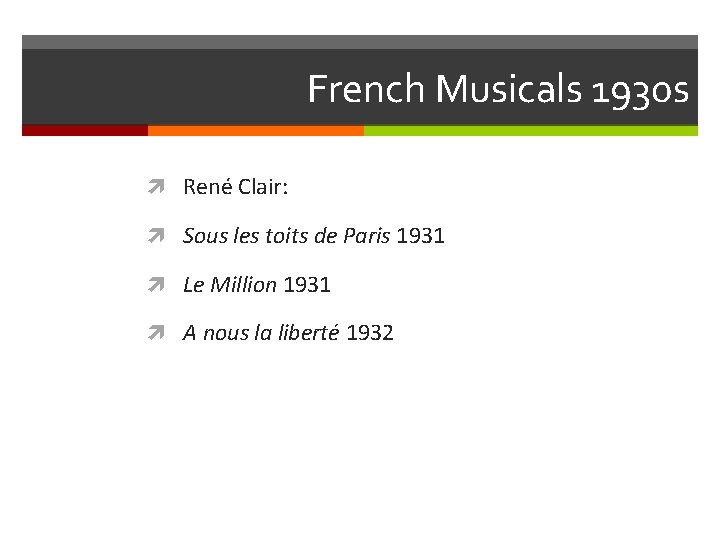 French Musicals 1930 s René Clair: Sous les toits de Paris 1931 Le Million