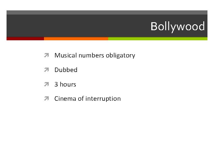 Bollywood Musical numbers obligatory Dubbed 3 hours Cinema of interruption 