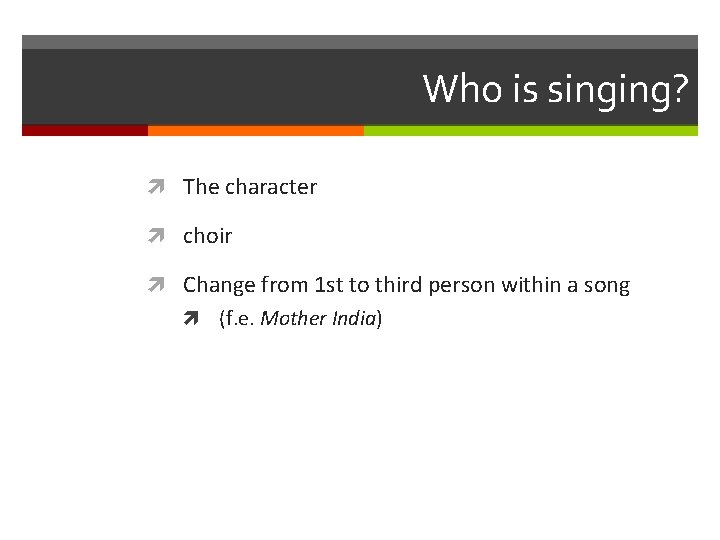 Who is singing? The character choir Change from 1 st to third person within