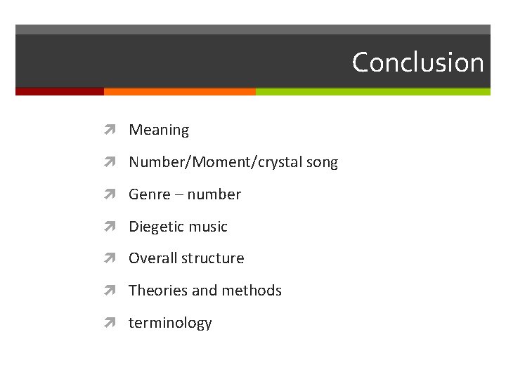 Conclusion Meaning Number/Moment/crystal song Genre – number Diegetic music Overall structure Theories and methods