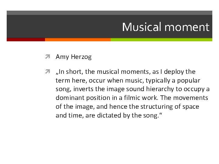 Musical moment Amy Herzog „In short, the musical moments, as I deploy the term