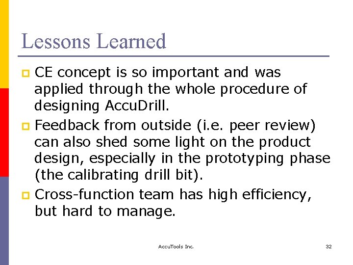 Lessons Learned CE concept is so important and was applied through the whole procedure