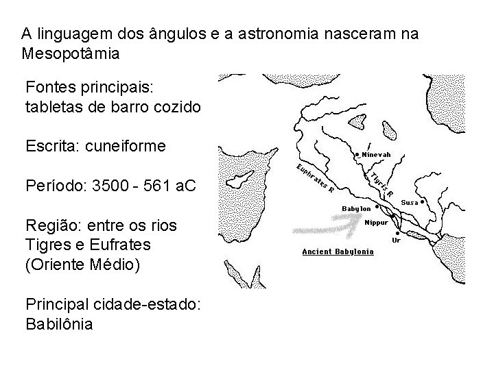 A linguagem dos ângulos e a astronomia nasceram na Mesopotâmia Fontes principais: tabletas de