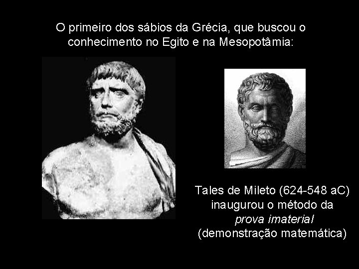 O primeiro dos sábios da Grécia, que buscou o conhecimento no Egito e na