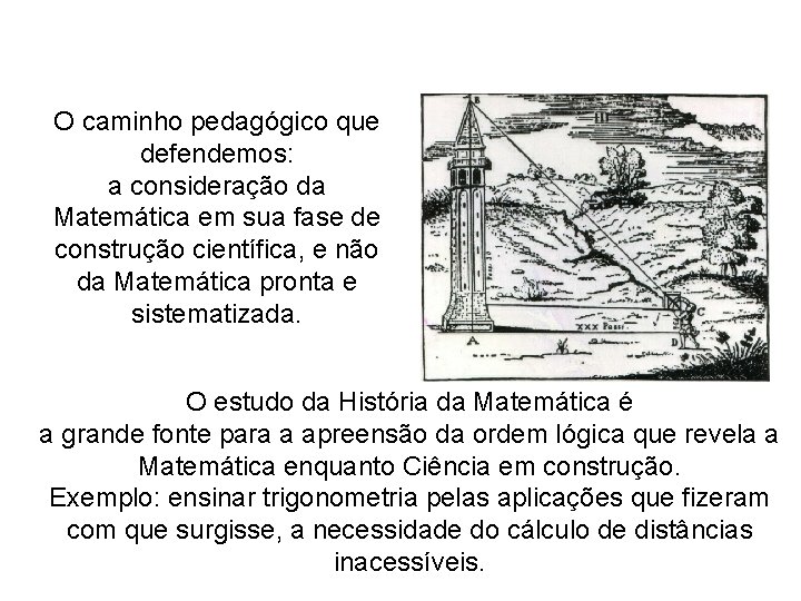 O caminho pedagógico que defendemos: a consideração da Matemática em sua fase de construção