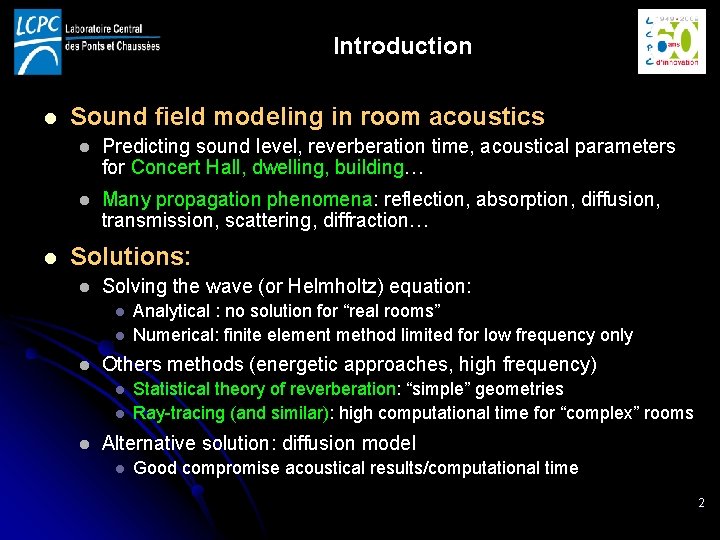 Introduction l l Sound field modeling in room acoustics l Predicting sound level, reverberation