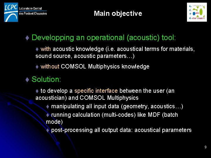 Main objective t Developping an operational (acoustic) tool: with acoustic knowledge (i. e. acoustical