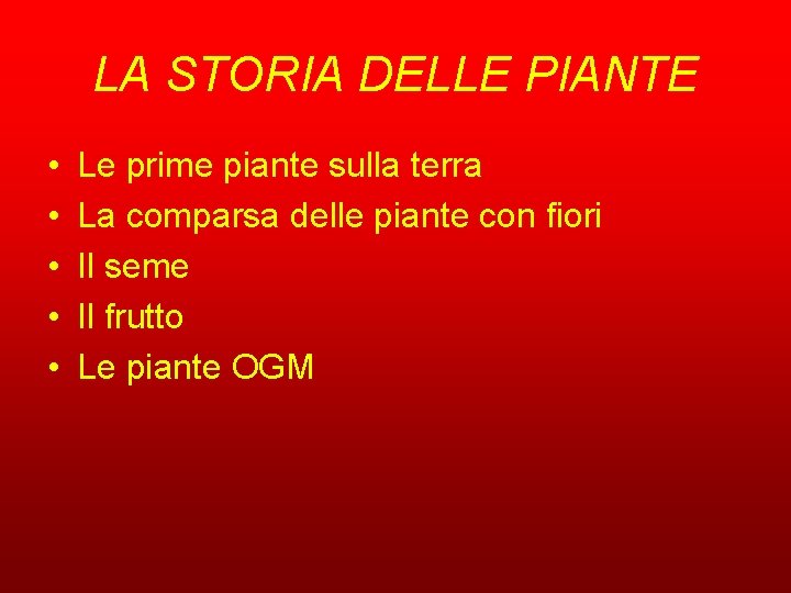 LA STORIA DELLE PIANTE • • • Le prime piante sulla terra La comparsa