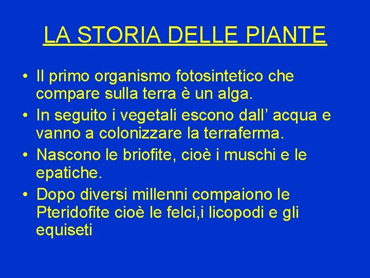 LA STORIA DELLE PIANTE • Il primo organismo fotosintetico che compare sulla terra è