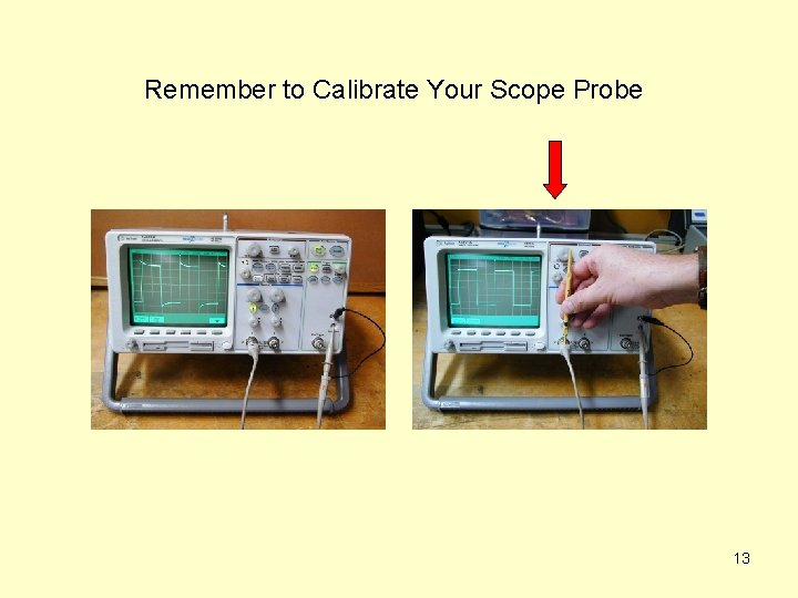 Remember to Calibrate Your Scope Probe 13 