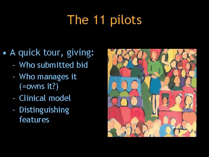 The 11 pilots • A quick tour, giving: – Who submitted bid – Who