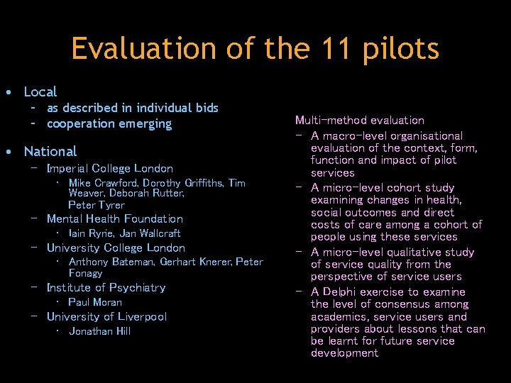 Evaluation of the 11 pilots • Local – as described in individual bids –