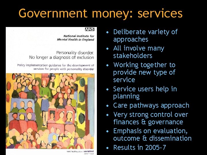 Government money: services • Deliberate variety of approaches • All involve many stakeholders •