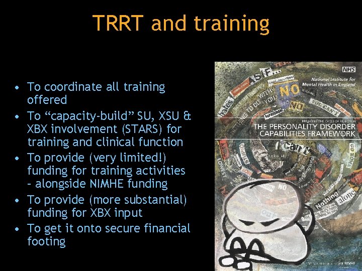 TRRT and training • To coordinate all training offered • To “capacity-build” SU, XSU