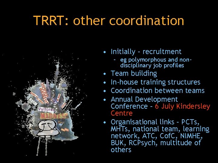 TRRT: other coordination • Initially – recruitment – eg polymorphous and nondisciplinary job profiles