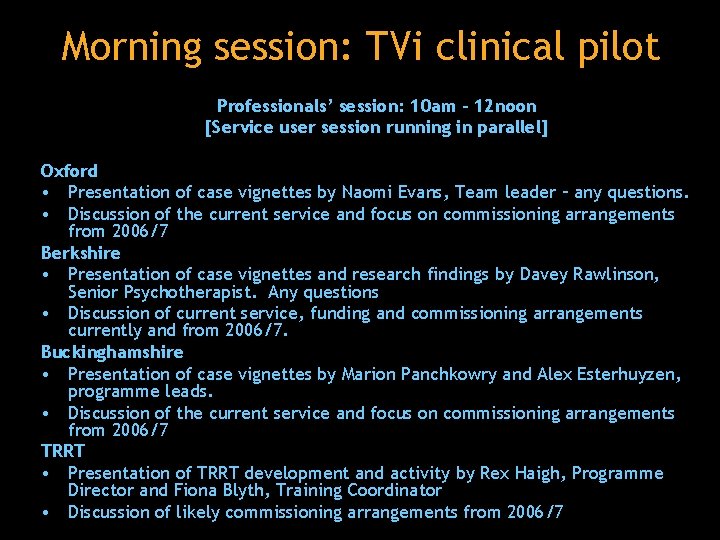 Morning session: TVi clinical pilot Professionals’ session: 10 am – 12 noon [Service user