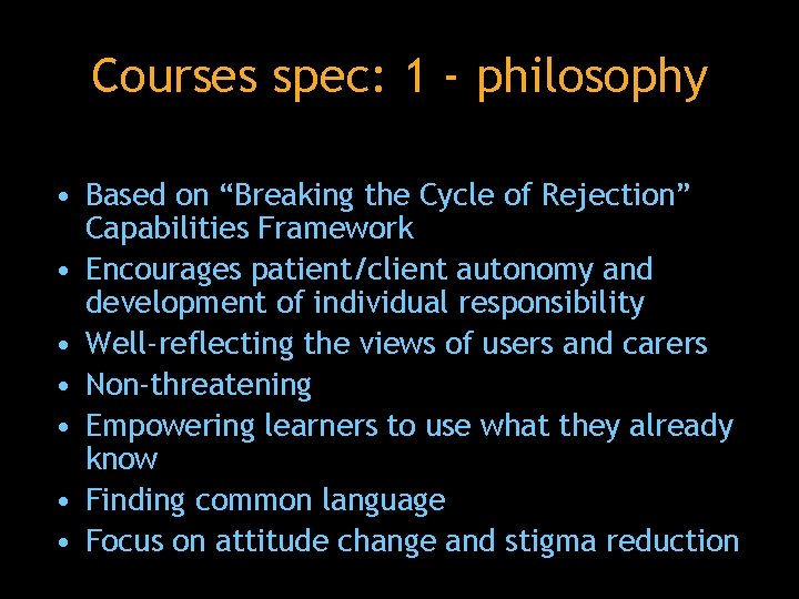 Courses spec: 1 - philosophy • Based on “Breaking the Cycle of Rejection” Capabilities