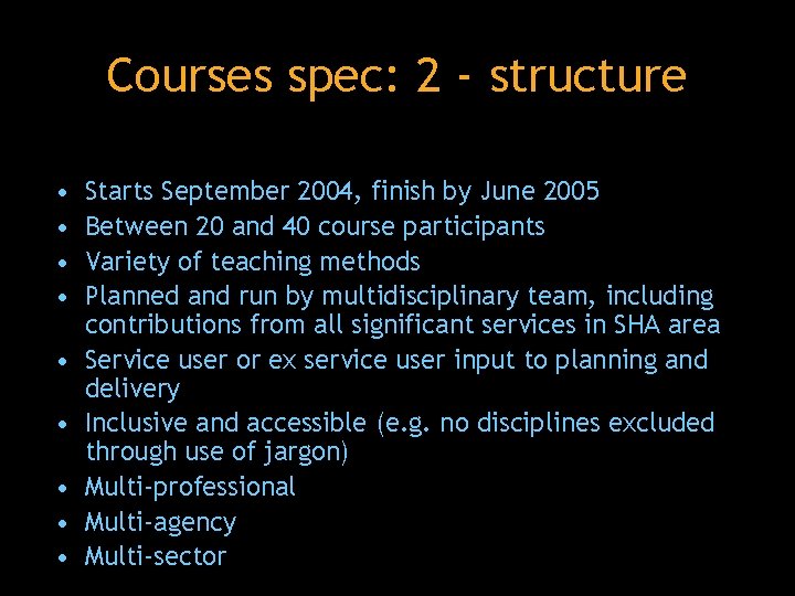 Courses spec: 2 - structure • • • Starts September 2004, finish by June
