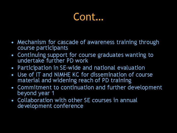 Cont… • Mechanism for cascade of awareness training through course participants • Continuing support