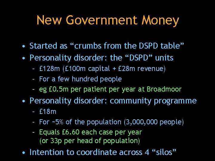 New Government Money • Started as “crumbs from the DSPD table” • Personality disorder: