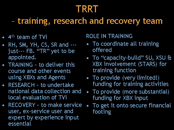 TRRT – training, research and recovery team • 4 th team of TVi •