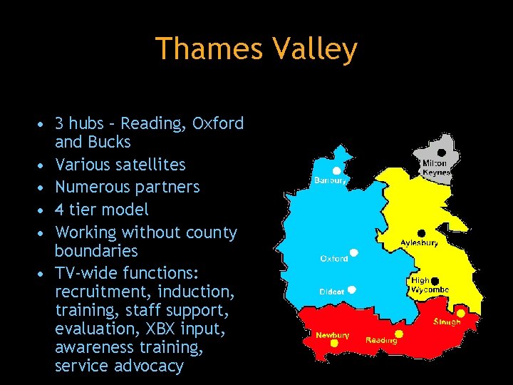 Thames Valley • 3 hubs – Reading, Oxford and Bucks • Various satellites •