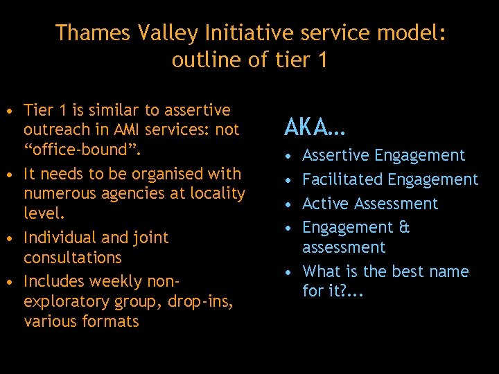 Thames Valley Initiative service model: outline of tier 1 • Tier 1 is similar