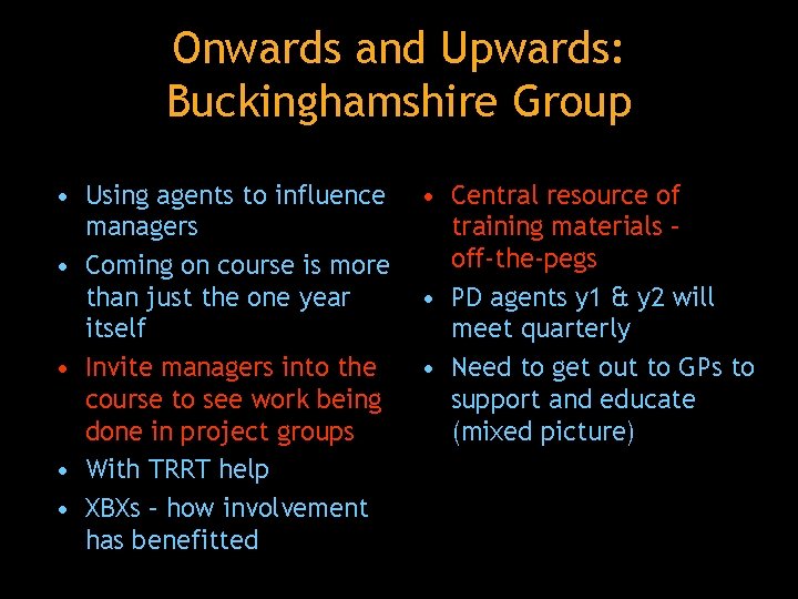 Onwards and Upwards: Buckinghamshire Group • Using agents to influence managers • Coming on