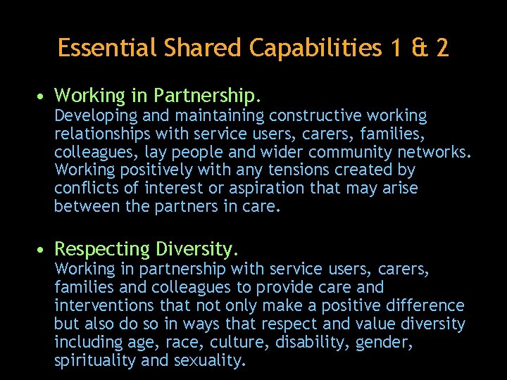 Essential Shared Capabilities 1 & 2 • Working in Partnership. Developing and maintaining constructive