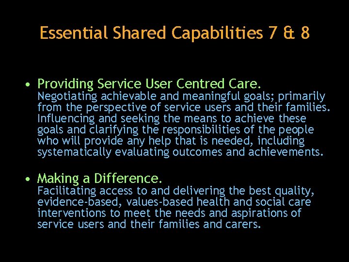 Essential Shared Capabilities 7 & 8 • Providing Service User Centred Care. Negotiating achievable