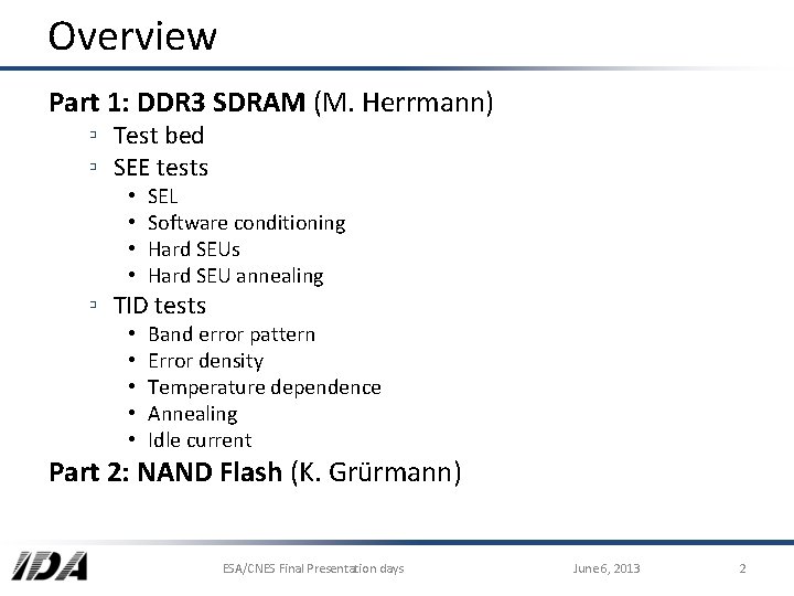 Overview Part 1: DDR 3 SDRAM (M. Herrmann) ▫ Test bed ▫ SEE tests
