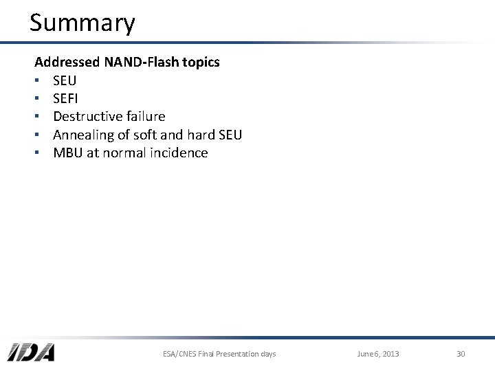 Summary Addressed NAND-Flash topics ▪ SEU ▪ SEFI ▪ Destructive failure ▪ Annealing of