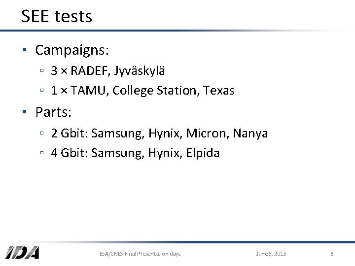 SEE tests ▪ Campaigns: ▫ 3 × RADEF, Jyväskylä ▫ 1 × TAMU, College
