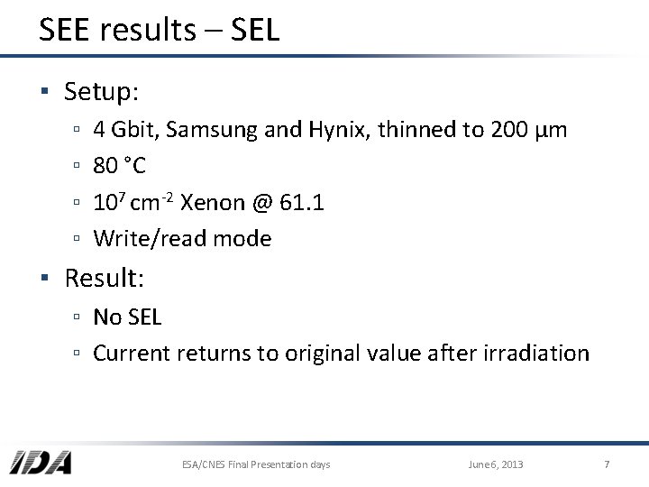 SEE results – SEL ▪ Setup: ▫ ▫ 4 Gbit, Samsung and Hynix, thinned