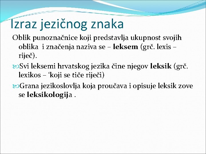 Izraz jezičnog znaka Oblik punoznačnice koji predstavlja ukupnost svojih oblika i značenja naziva se