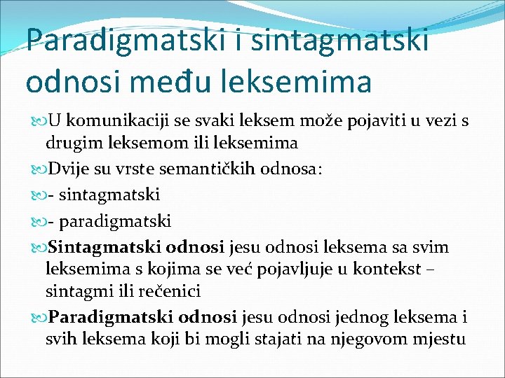 Paradigmatski i sintagmatski odnosi među leksemima U komunikaciji se svaki leksem može pojaviti u