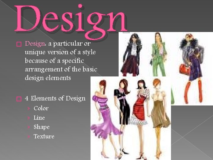 Design � Design: a particular or unique version of a style because of a