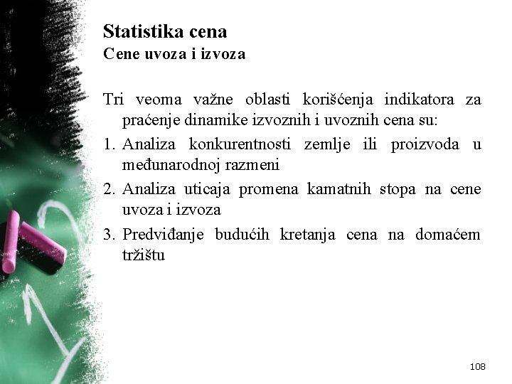 Statistika cena Cene uvoza i izvoza Tri veoma važne oblasti korišćenja indikatora za praćenje