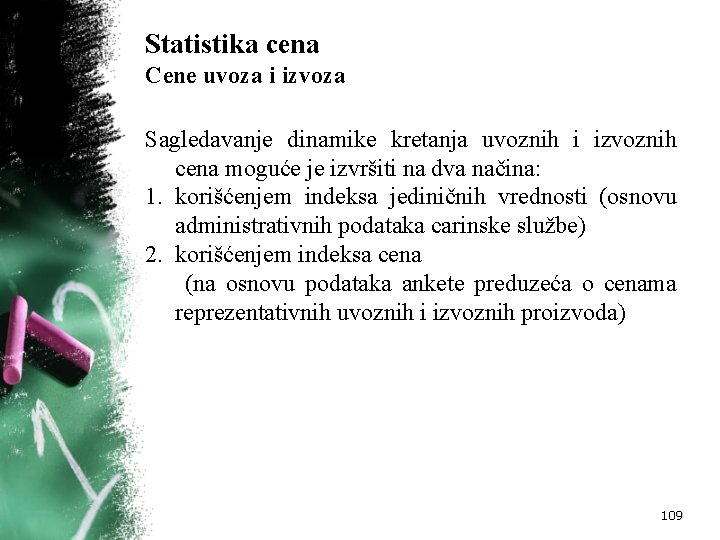 Statistika cena Cene uvoza i izvoza Sagledavanje dinamike kretanja uvoznih i izvoznih cena moguće