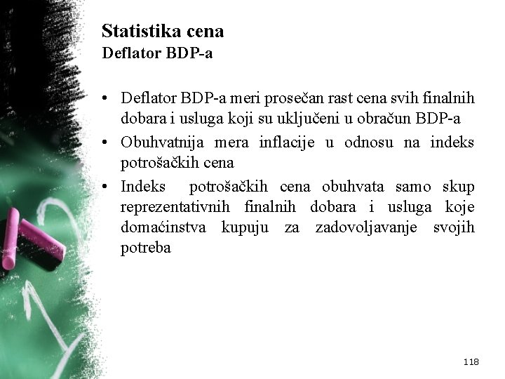 Statistika cena Deflator BDP-a • Deflator BDP-a meri prosečan rast cena svih finalnih dobara