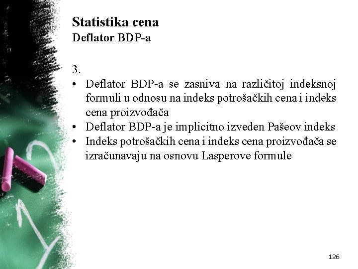 Statistika cena Deflator BDP-a 3. • Deflator BDP-a se zasniva na različitoj indeksnoj formuli