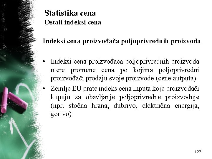 Statistika cena Ostali indeksi cena Indeksi cena proizvođača poljoprivrednih proizvoda • Indeksi cena proizvođača