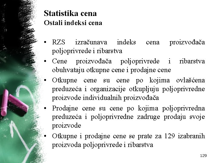 Statistika cena Ostali indeksi cena • RZS izračunava indeks cena proizvođača poljoprivrede i ribarstva