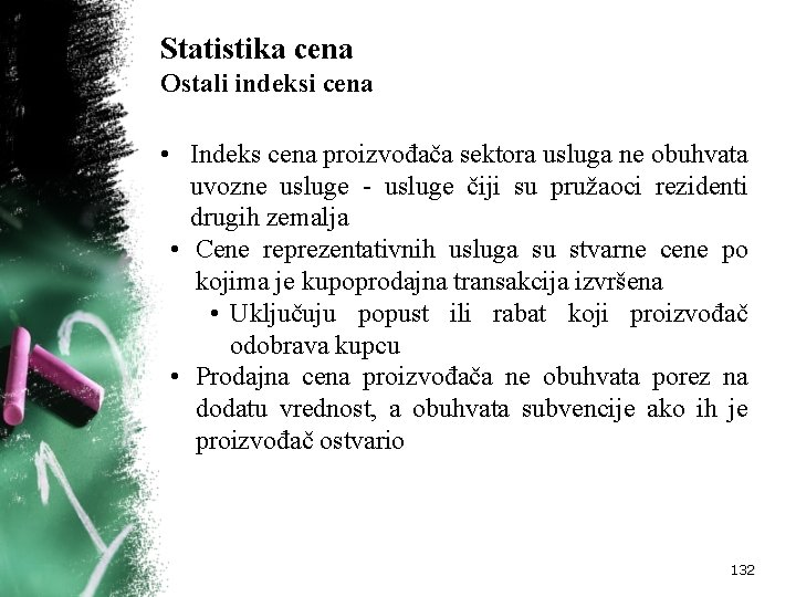 Statistika cena Ostali indeksi cena • Indeks cena proizvođača sektora usluga ne obuhvata uvozne