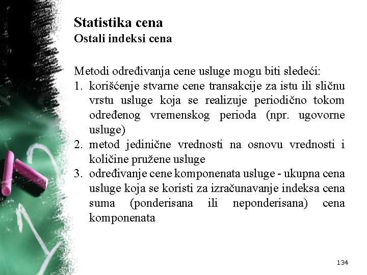 Statistika cena Ostali indeksi cena Metodi određivanja cene usluge mogu biti sledeći: 1. korišćenje